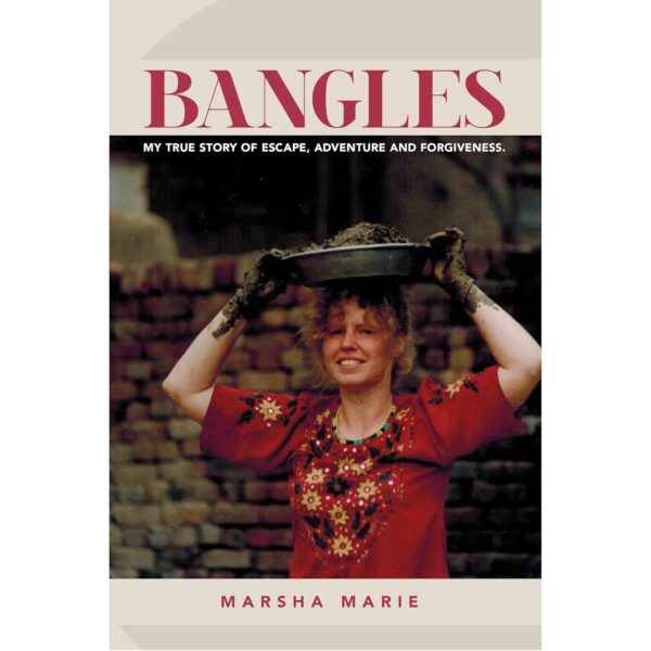 Bangles: My True Story of Escape, Adventure and Forgiveness.
